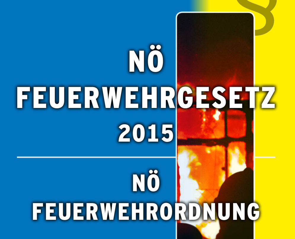 NÖ Feuerwehrgesetz 2015 und die NÖ Feuerwehrordnung